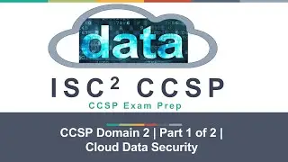 ISC2 CCSP Domain 2 | Part 1 of 2 | Cloud Data Security | Training | Easy Concepts | In-depth