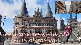 LÜBECK SIGHTSEEING  BUT IT TURNED OUT INTO SHOPPING