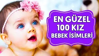 En Güzel 100 Kız Bebek isimleri 2021 ve 2022
