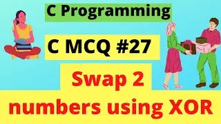 Swap 2 numbers using XOR  | C MCQ #27 | C Programming