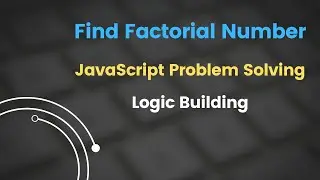 JavaScript Logic Building: Factorial of a Number