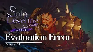 Evaluation Error Solo Leveling ARISE Chapter 17 Guide