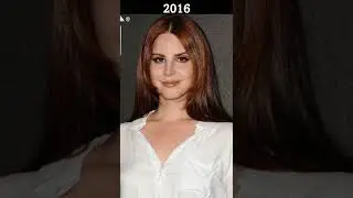 Lana Del Rey Transformation (2004-2022)