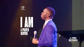 I AM - Prayer Service with Pst. Shola Okodugha,