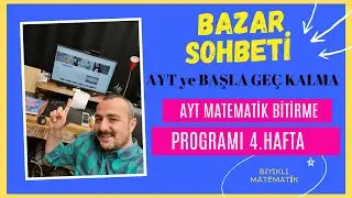 BAZAR SOHBETİ - AYT Bitirme Programı 4. Hafta