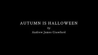Autumn is Halloween by Andrew James Crawford