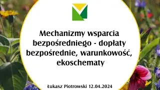 Mechanizmy wsparcia bezpośredniego dochodów gospodarstw rolniczych w 2024 r. (12.04.2024 r.)