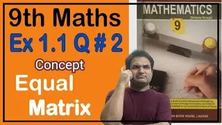 What is an Equal Matrix |9th Class Math Exercise 1.1 Question 2 |Punjab Board|Khurram Shehzad Mughal