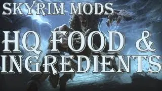 Skyrim Mods: HQ Food and Ingredients