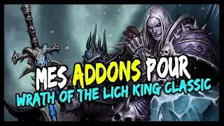 MES ADDONS POUR WRATH OF THE LICH KING CLASSIC ! 😎