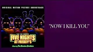 FNaF Movie OST - "Now I Kill You"