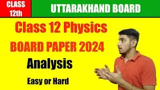 Uttrakhand Board Class 12 physics paper 2024 Analysis |