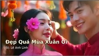 Đẹp Quá Mùa Xuân Ơi - Lê Anh Linh | Nhạc Tết Vui Nhộn 2026 
