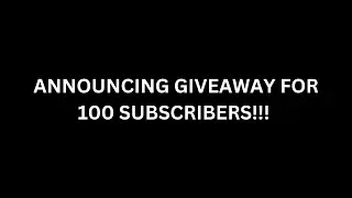 ANNOUNCING GIVEAWAY FOR 100 SUBS!!!