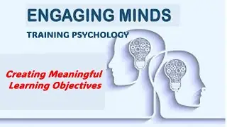 Engaging Minds: Training Psychology--Creating Meaningful Learning Objectives