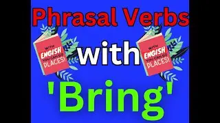 Phrasal Verbs with 'Bring'