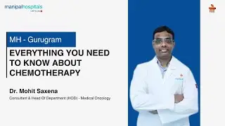 Dr Mohit Saxena | Chemotherapy | Manipal Hospital Gurugram