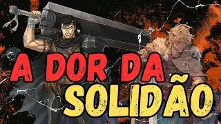 The Pain of Loneliness in Guts and Thorfinn | Berserk and Vinland Saga