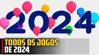 TODOS os JOGOS de 2024