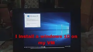 I install a windows 10 on my VM  part 1