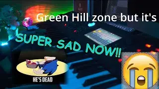 I Made green Hill Zone Sad Becuase Sonic Died...Sega Said So.