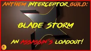 ANTHEM Interceptor Build: Blade Storm, An Assassin's Loadout!