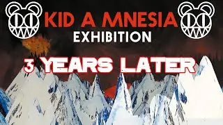 KID A MNESIA Exhibition... 3 Years Later (Trailer)