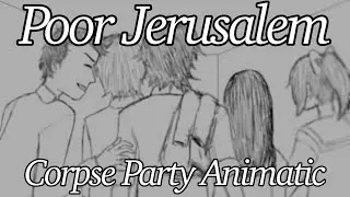Poor Jerusalem – Corpse Party Animatic