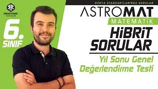 Astromat 6. Sınıf Hibrit Sorular-Test 40 - Yıl Sonu Genel Değerlendirme Testi
