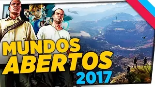 OS MELHORES JOGOS DE MUNDO ABERTO DE 2017 (Tipo Grand Theft Auto)