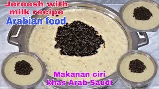 Cara membuat jereesh with milk recipe arabian food // ciri khas makanan Saudi