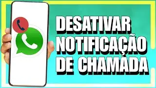 COMO DESATIVAR NOTIFICAÇÕES de CHAMADAS no WHATSAPP