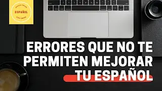 ERRORES QUE NO TE PERMITEN MEJORAR TU ESPAÑOL//ESPAÑOL CON IRENE