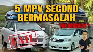 5 MPV SECOND BERMASALAH | TAK BERBALOI BELI?