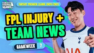 JOAO PEDRO, ISAK, SON NEWS! 🚨 | FPL TEAM NEWS GW7! | Fantasy Premier League Tips 2024/25