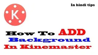How To Add Background In Kinemaster