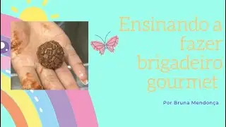 ENSINANDO A FAZER BRIGADEIRO GOURMET (Bruna Mendonça) #brigadeiro #brigadeirogourmet