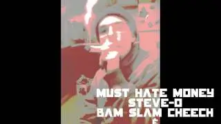Must Hate Money   Bam Slam Cheech ft  Steve O & JR