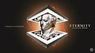 Eternity - Vermont & Pondora (Phantom Remix)