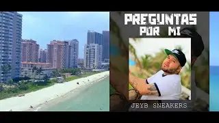 JeyB Sneakers - Preguntas Por Mi - (Video Oficial)
