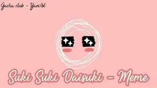 `Suki suki daisuki...` (Meme - Yaoi/bl +10) - Cakeezx_.