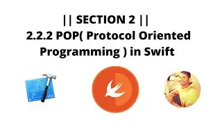 || SECTION 2 || : 2.2.2  POP ( Protocol Oriented  Programming ) in Swift