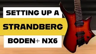 Guitar Setup Tutorial - Episode 7 - 2022 Strandberg Boden + NX 6