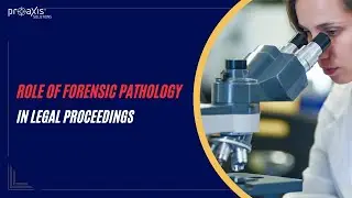 The Role of Forensic Pathology In Legal Proceedings | Forensic pathology | Proaxis solutions
