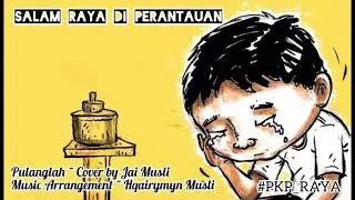Sedih Lagu Raya ~ Pulanglah [Cover By Jai Musli]