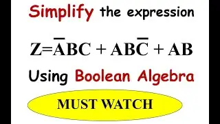 Simplify the expression using Boolean Algebra