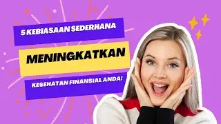 5 Kebiasaan Sederhana untuk Meningkatkan Kesehatan Finansial Anda
