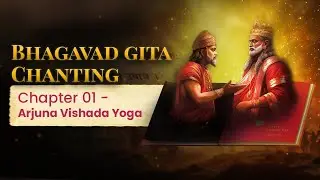 Bhagavad Gita Chapter 1 Shloka Chanting | Shailendra Bharti | With English & Hindi Translations