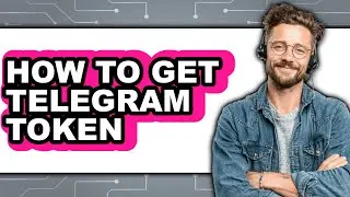 How to Get Telegram Token - Easy Guide