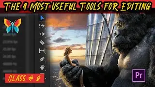 The 4 Most Useful Tools for Editing in Adobe Premiere Pro | Class # 8